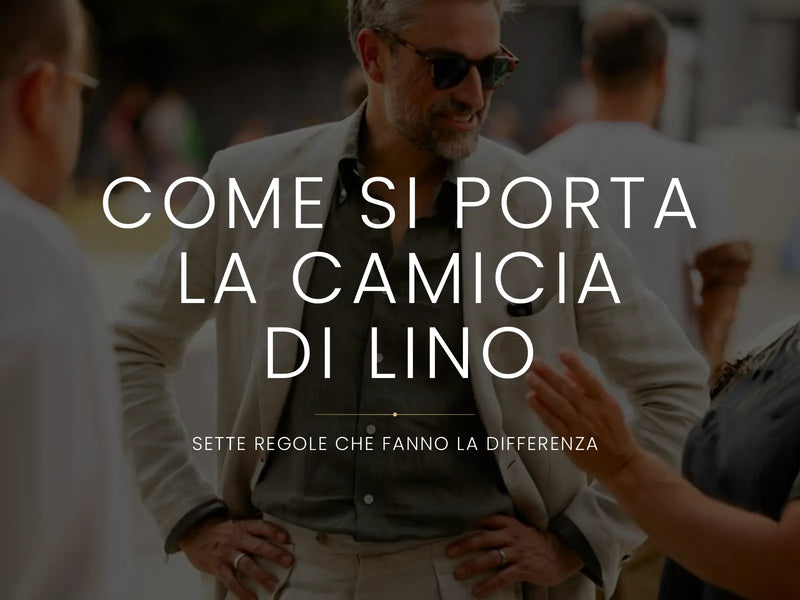 Come si porta la camicia di lino: sette regole che fanno la differenza